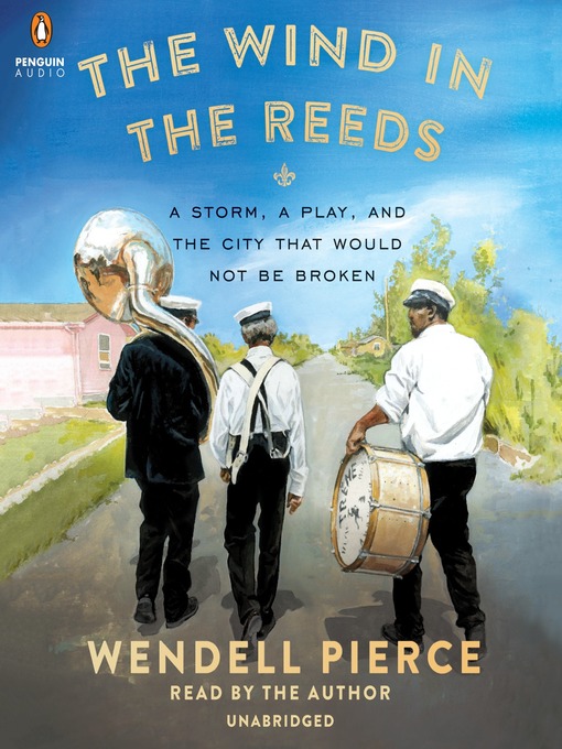 Title details for The Wind in the Reeds by Wendell Pierce - Available